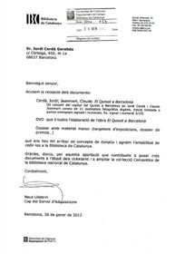 Bibliotéca de CatalunyaLe 26 Janvier 2012, la Bibliotéca de Catalunya, a remercié Jordi Cerda et Claude Jeanmart, pour le cadeau d'un exemplaire de leur livre d'artistes,Don Quichotte à Barcelone, accompagné d'un DVD, expliquant la création de cet ouvrage.La Bibliothèque Catalane, remercie pour ce cadeau qui contribue à augmenter la collection de documents concernant la Culture Catalane,en générale et les collections concernant l'oeuvre de Cervantes, en particulier.   Neus Llisterri   Cap del Servei d'Adquisicions