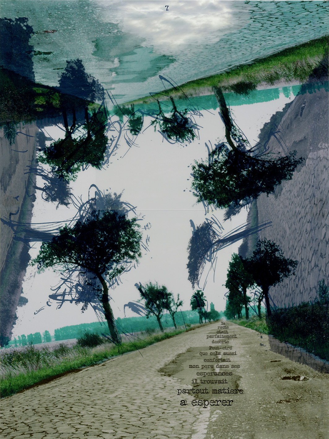 KAFKA. LE CHATIMENT D'AMALIA 7Description :La route était parfaitement déserte. Peut-être que cela aussi confortait mon père dans ses espérances. Il trouvait partout matière à espérer. Image en hauteur au format 30 x 40 cm.Photo montages numériques, dessin, impression par jet d’encres aux pigments, sur des transparents superposés.